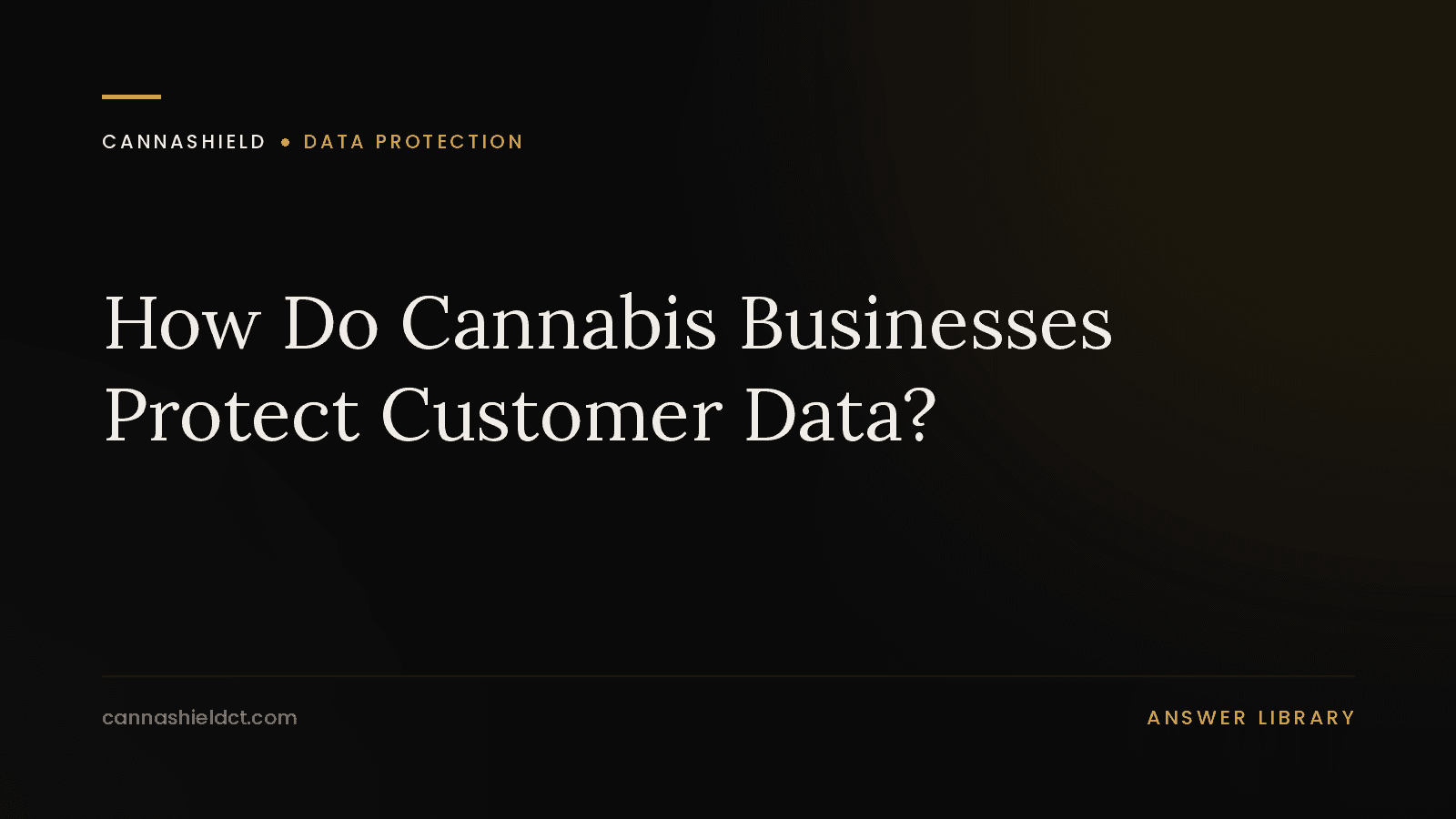 CannaShield answer page: how cannabis businesses protect customer data